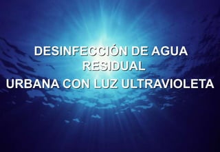 1
WEDECO REX S.A.
Water technology
DESINFECCIÓN DE AGUA
RESIDUAL
URBANA CON LUZ ULTRAVIOLETA
 