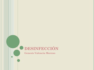 DESINFECCIÓN Genesis Valencia Moreno 