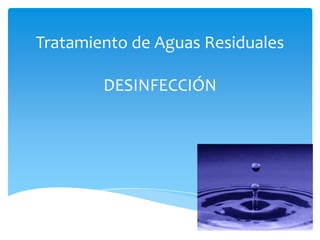 Tratamiento de Aguas Residuales

        DESINFECCIÓN
 
