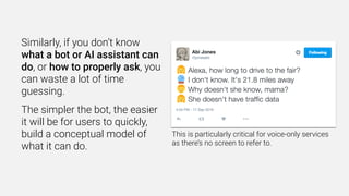 Similarly, if you don’t know
what a bot or AI assistant can
do, or how to properly ask, you
can waste a lot of time
guessi...