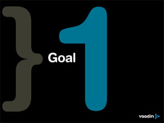 1
Goal
 