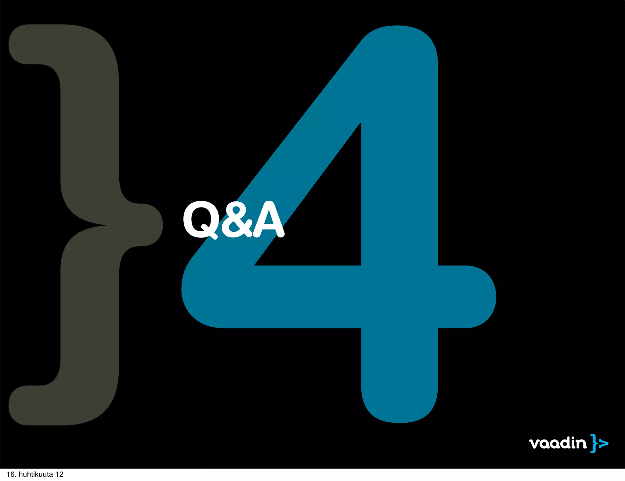 16. huhtikuuta 12
                    4
                    Q&A
 