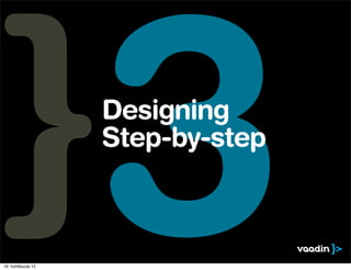 16. huhtikuuta 12
                    3
                    Designing
                    Step-by-step
 