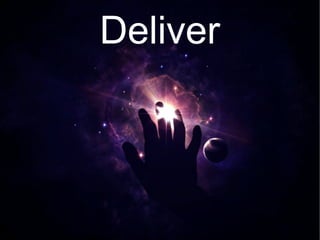 Deliver
 