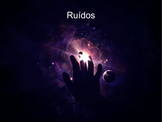 Ruídos
 