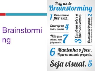 Brainstormi
ng

 