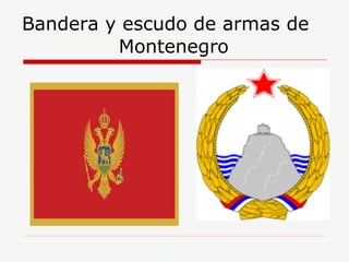 Bandera y escudo de armas de  Montenegro 