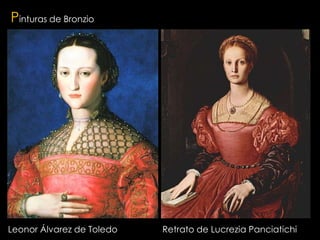 Pinturas de Bronzio




Leonor Álvarez de Toledo   Retrato de Lucrezia Panciatichi
 