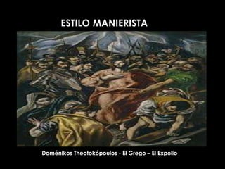 ESTILO MANIERISTA




Doménikos Theotokópoulos - El Grego – El Expolio
 