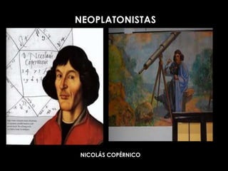 NEOPLATONISTAS




NICOLÁS COPÉRNICO
 
