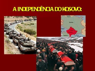 A INDEPENDÊNCIA DO KOSOVO:
 