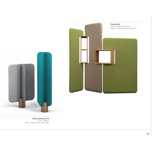 23
.
...........................................................................................................................
Paravent B
Tissus : Note et Criss cross
Caisson: Chêne naturel vernis mat
....................................................................................................................................................
Totems Dooly A et B
Tissu : Editeur
Socle : Chêne naturel vernis mat
 