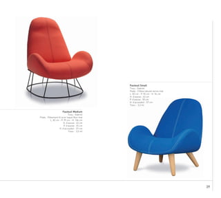 39
..................................................................................................................................................................................
Fauteuil Small
Tissu : Gabriel
Pieds : Chêne naturel vernis mat
L. 82 cm - P. 95 cm - H. 94 cm
H. d’assise : 43 cm
P. d’assise : 55 cm
H. d’accoudoir : 57 cm
Tissu : 3,2 ml
..................................................................................................................................................................................
Fauteuil Medium
Tissu : Gabriel
Pieds : Piétement fil acier laqué Noir mat
L. 82 cm - P. 99 cm - H. 106 cm
H. d’assise : 43 cm
P. d’assise : 55 cm
H. d’accoudoir : 57 cm
Tissu : 3,5 ml
 