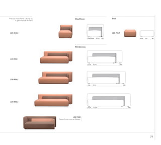 77
LOG FG08
Chauffeuse PoufPréciser manchette à droite ou
à gauche vue de face
LOG MDL1
LOG MDL2
LOG MDL3
LOG POUF
Tissus Criss cross et Editeur
Méridiennes
LOG CHAU
100Chauffeuse 6,3 m.
2082,5 pl. 9,2 m.
2283 pl. 10 m.
2583,5 pl. 11,2 m.
Pouf 2 m. 68
 