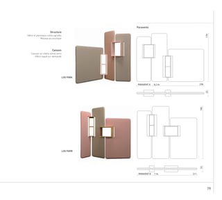 79
LOG PARA
LOG PARB
Structure
Hêtre et panneaux collés agrafés
Mousse accoustique
Caisson
Caisson en chêne teinté verni
Hêtre laqué sur demande
Paravents
238PARAVENT A 6,2 m.
17022
211PARAVENT B 7 m.
18522
 