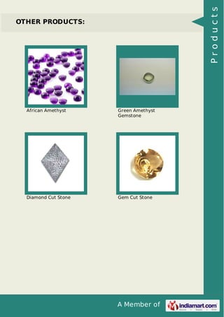 Products

OTHER PRODUCTS:

African Amethyst

Green Amethyst
Gemstone

Diamond Cut Stone

Gem Cut Stone

A Member of

 