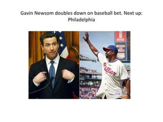 Gavin Newsom doubles down on baseball bet. Next up: Philadelphia 