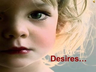 Desires… 