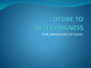 FOR EMPLOYEES OF KAHA
 