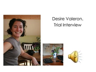 Desire Valeron. Trial Interview  