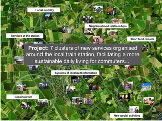 Project:  7 clusters of new services  organised around the local train station, facilitating a more sustainable daily living for commuters...  