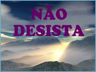 NÃO  DESISTA 