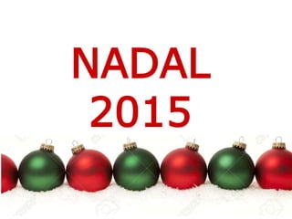 NADAL
2015
CLASSE DELS FOLLETS I DE LES FADES
P5B
 