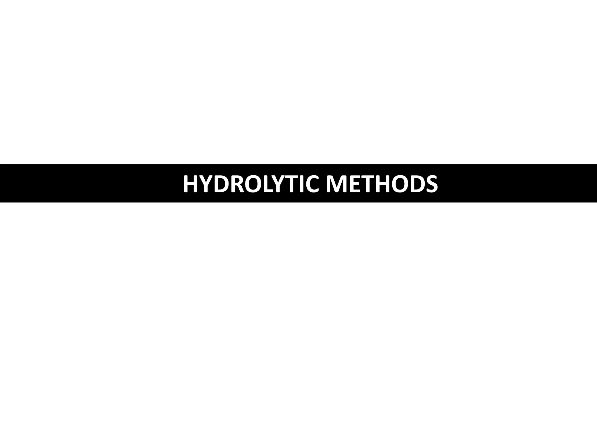 HYDROLYTIC METHODS
 