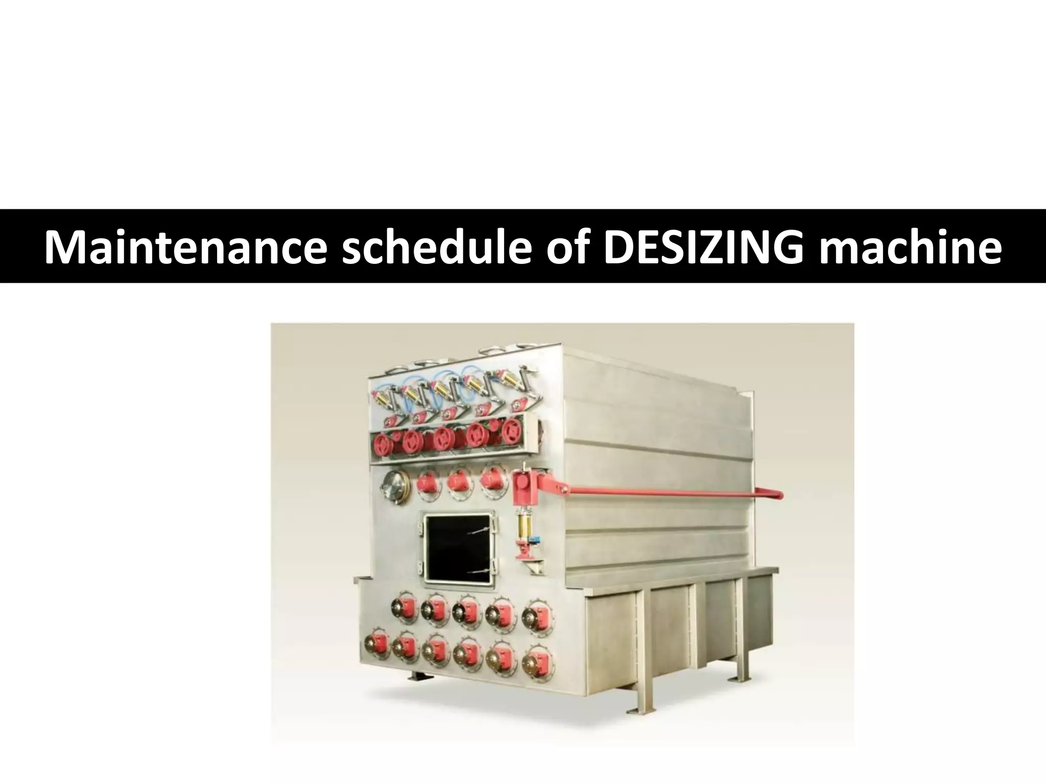 Maintenance schedule of DESIZING machine
 