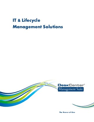 IT & Lifecycle
Management Solutions




                  The Power of One
 