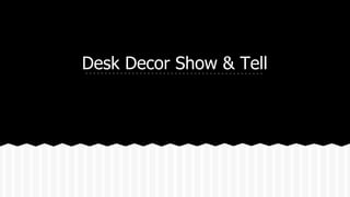 2014 Desk Decor Competition
 