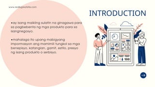 www.reallygreatsite.com
INTRODUCTION
•ay isang maikling sulatin na ginagawa para
sa pagbebenta ng mga produkto para sa
isangnegosyo.
•mahalaga ito upang mabigyang
impormasyon ang mamimili tungkol sa mga
benepisyo, katangian, gamit, estilo, presyo
ng isang produkto o serbisyo.
 