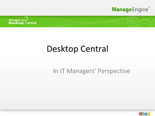 Desktop Central In IT Managers’ Perspective 
