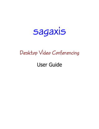 Desktop Video Conferencing

       User Guide
 
