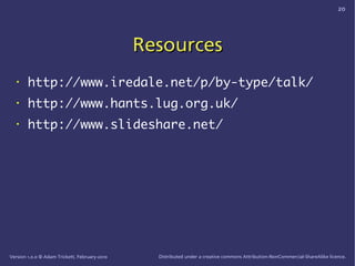 20




                                               Resources
   •    http://www.iredale.net/p/by-type/talk/
   •    htt...