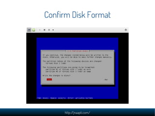 Confirm Disk Format




     http://jnaapti.com/
 