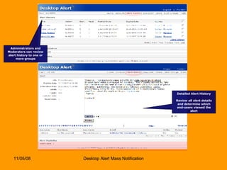 Administrators and Moderators can review alert history to one or more groups Detailed Alert History Review all alert details and determine which end-users viewed the alert 