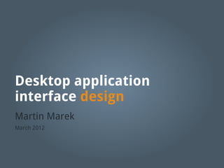 Desktop application interface design
