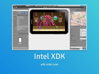 Intel XDK
xdk.intel.com
 