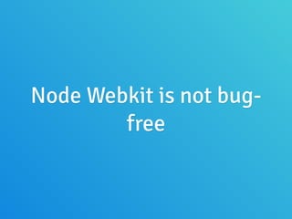 Desktop apps with node webkit