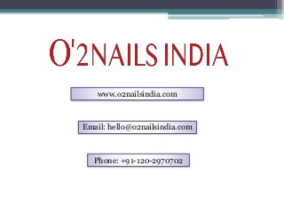Email: hello@o2nailsindia.com
Phone: +91-120-2970702
www.o2nailsindia.com
 