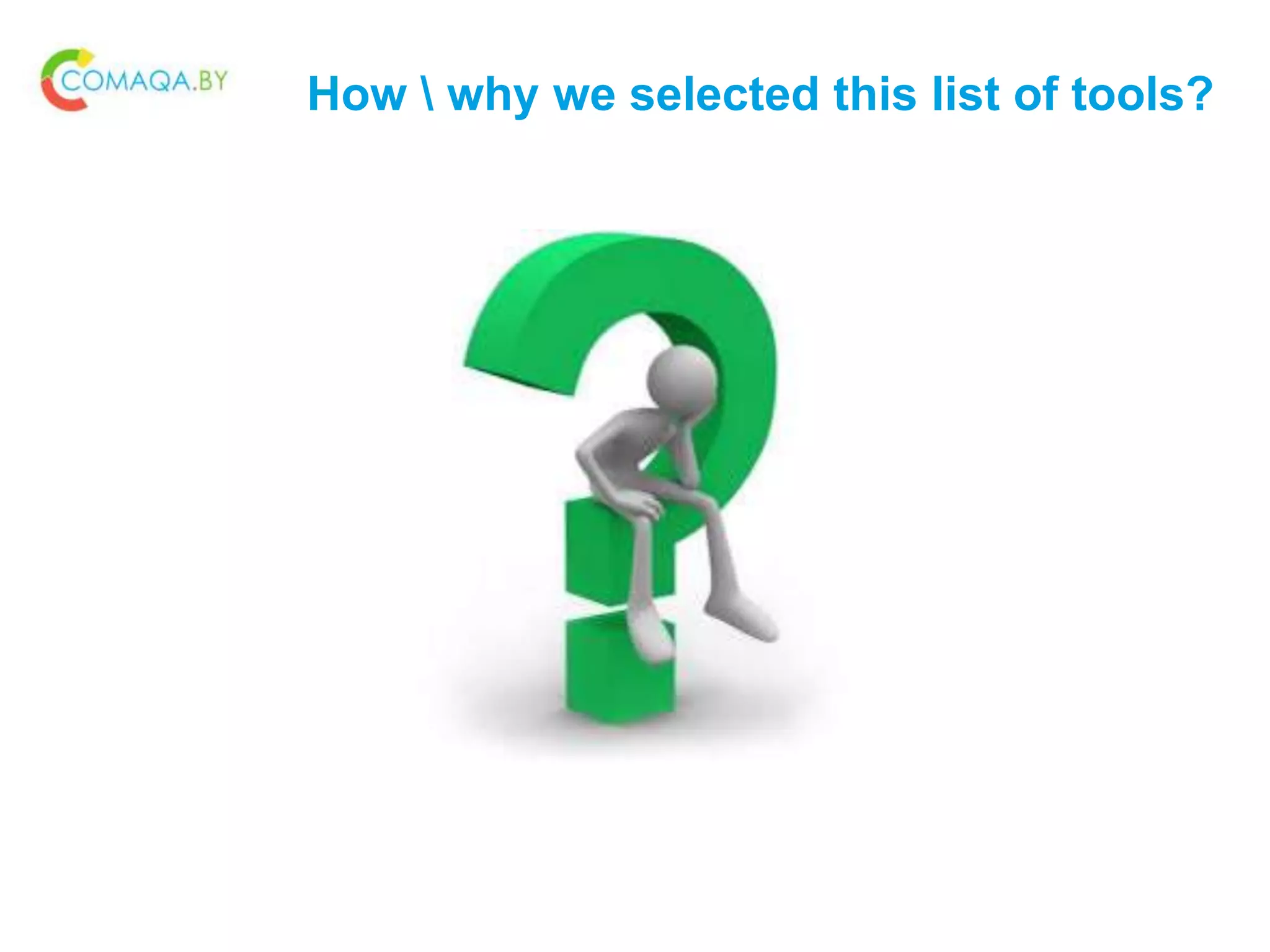 How  why we selected this list of tools?
 