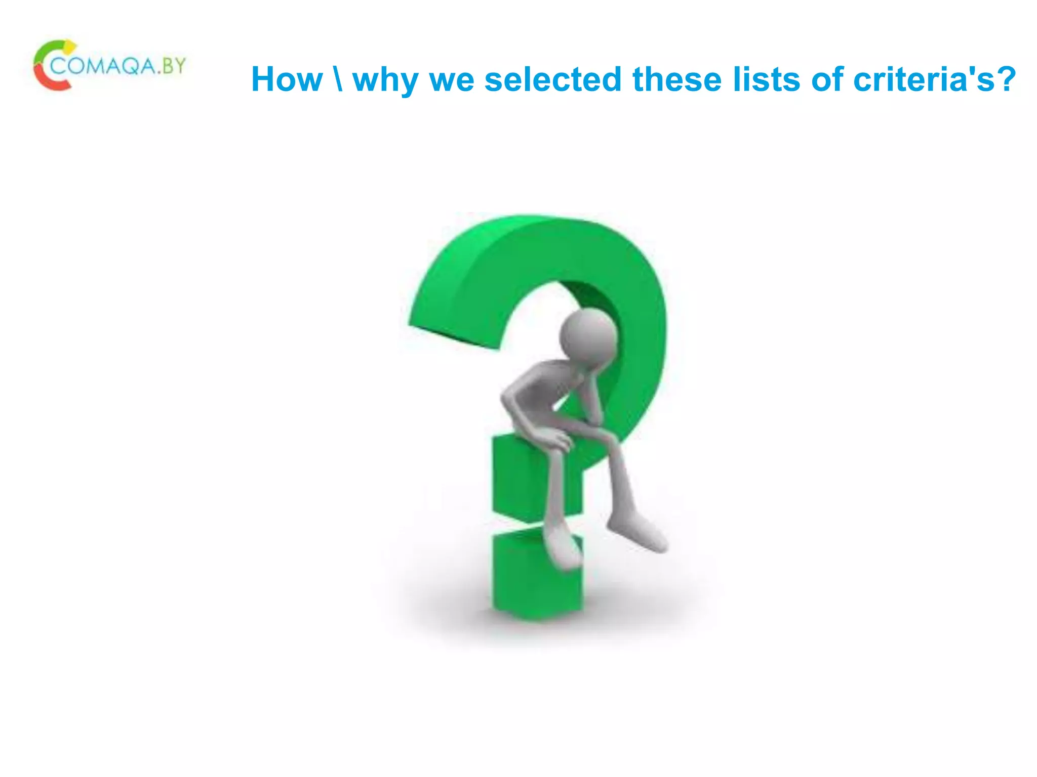 How  why we selected these lists of criteria's?
 