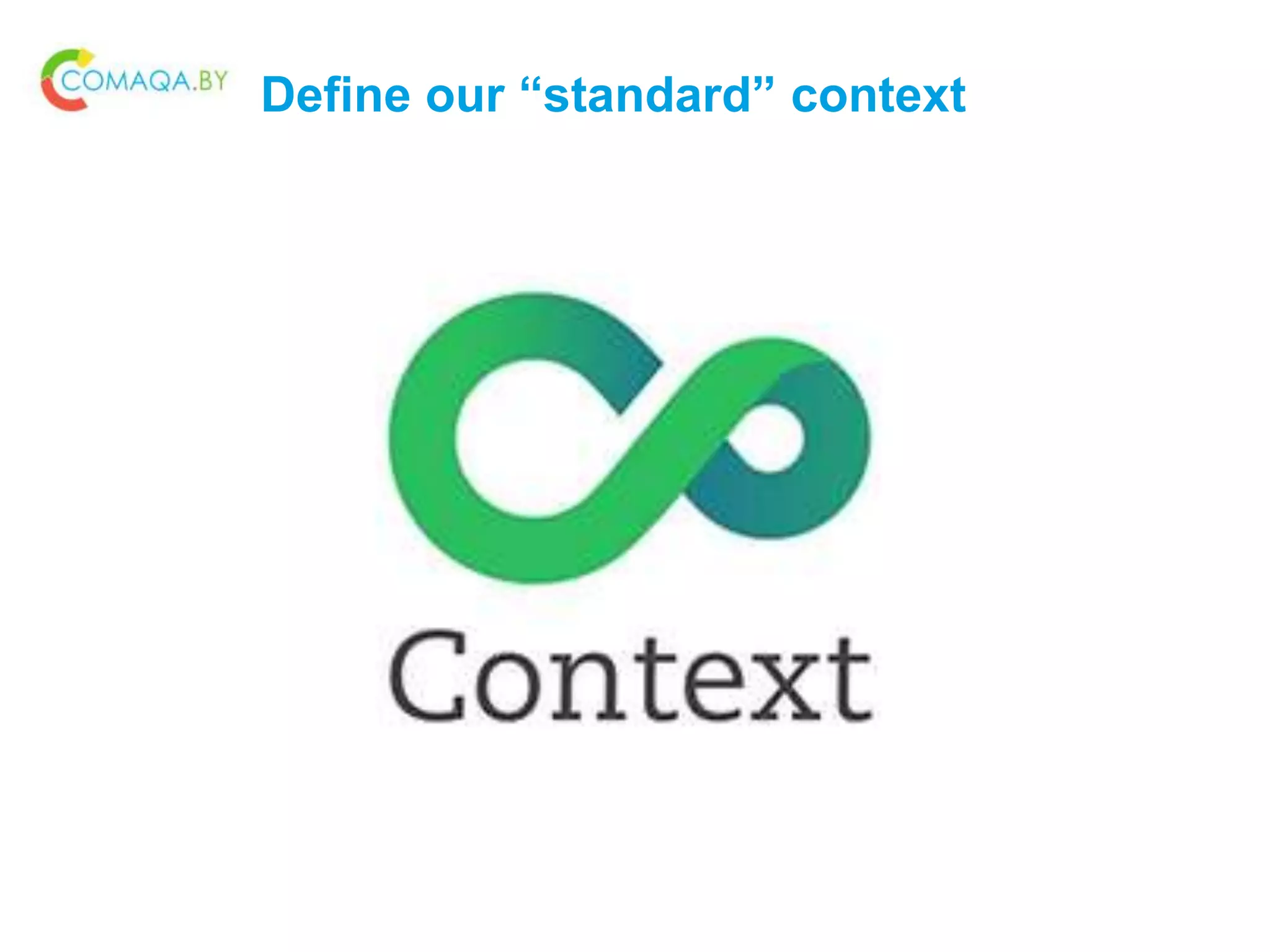 Define our “standard” context
 