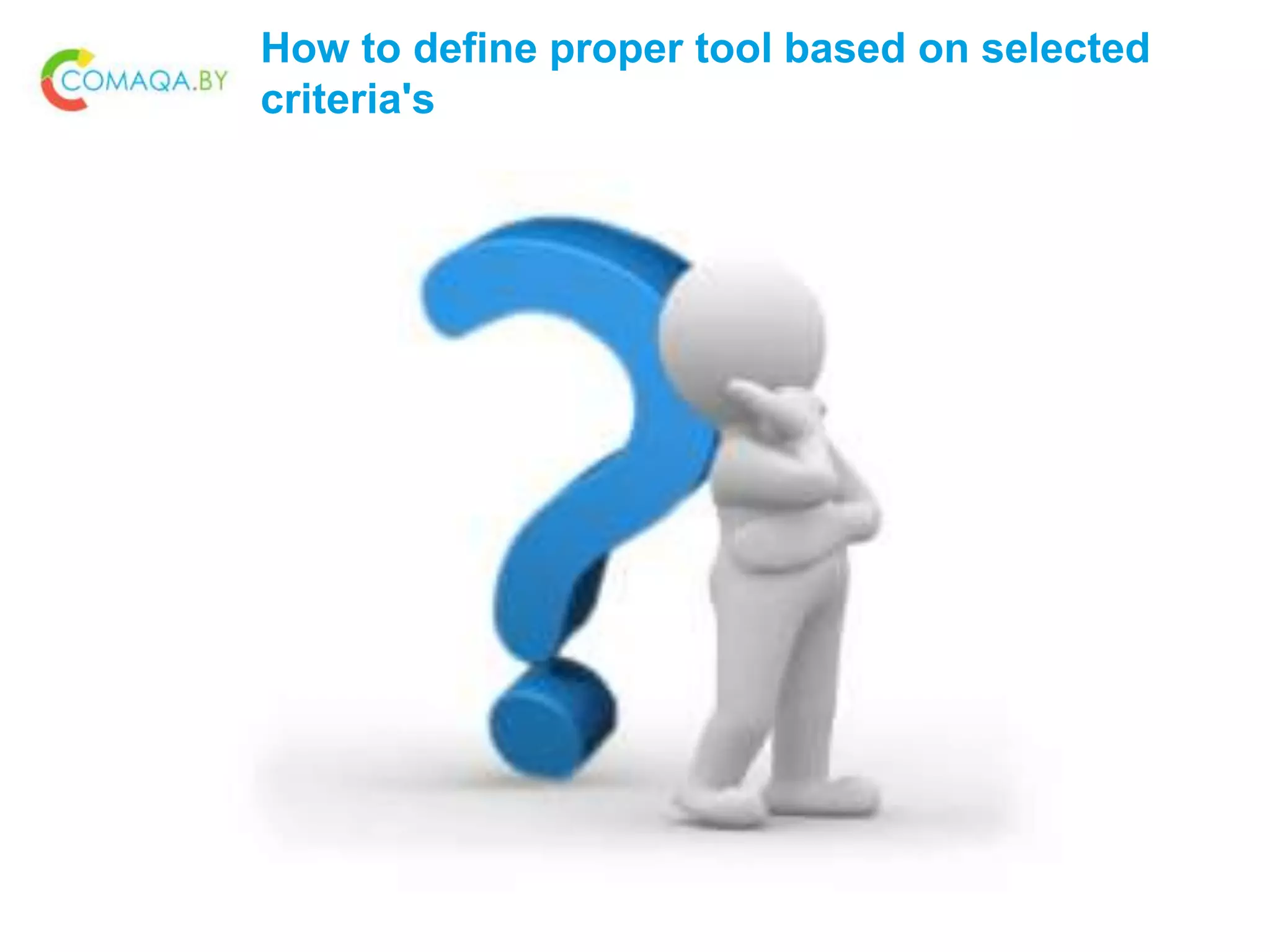 How to define proper tool based on selected
criteria's
 