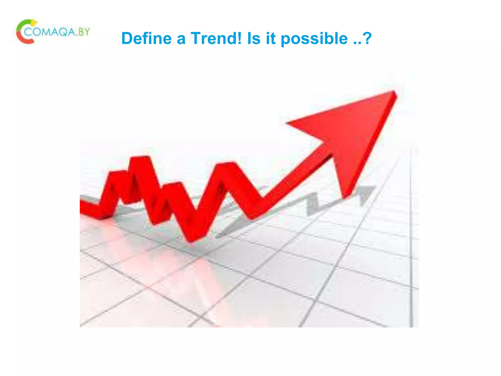 Define a Trend! Is it possible ..?
 