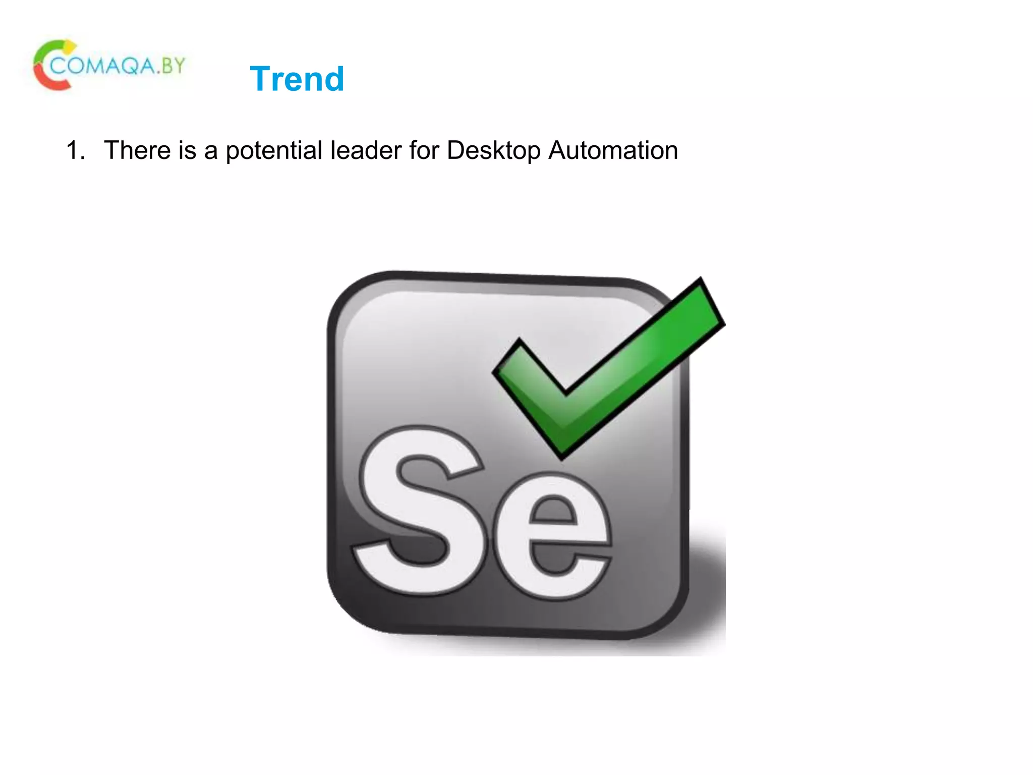 Trend
1. There is a potential leader for Desktop Automation
 