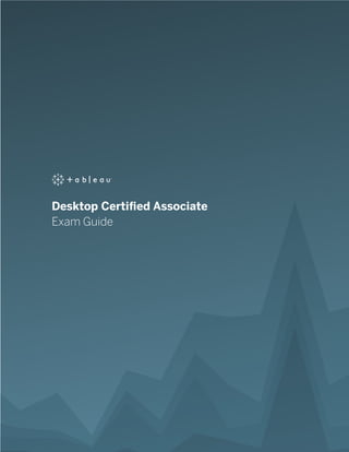 Desktop Certified Associate
Exam Guide
 