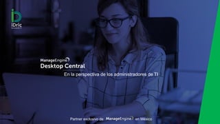 Partner exclusivo de en México
En la perspectiva de los administradores de TI
 