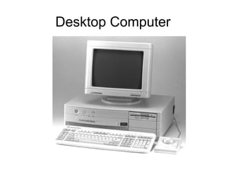 Desktop Computer
 